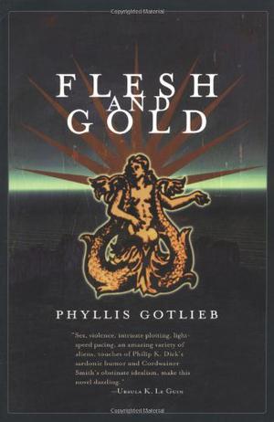 Flesh and Gold by Phyllis Gotlieb