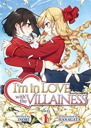 I'm in Love with the Villainess  (Light Novel) Vol. 1 by Inori