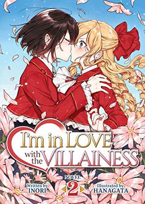 I'm in Love with the Villainess  (Light Novel) Vol. 2 by Inori
