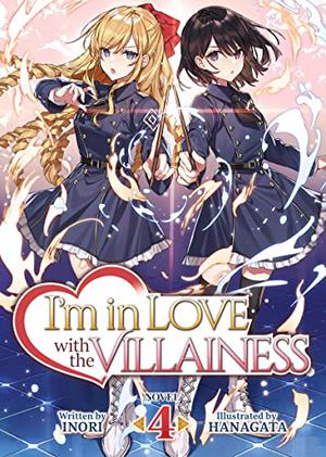 I'm in Love with the Villainess  (Light Novel) Vol. 4 by Inori