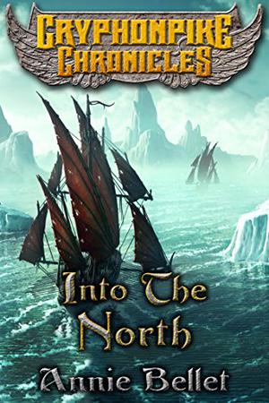 Into the North (Gryphonpike Chronicles #6)