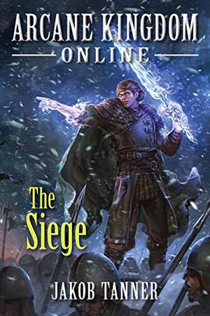 The Siege (Arcane Kingdom Online #5)