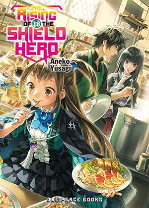 The Rising of the Shield Hero Volume 18 (The Rising of the Shield Hero Novels #18)