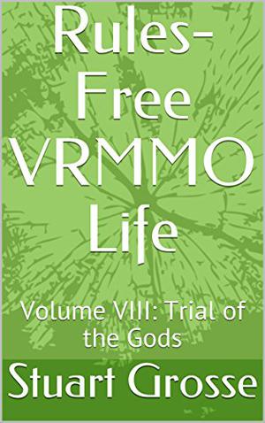 Trial of the Gods (Rules-Free VRMMO Life #8)