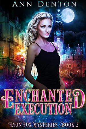 Enchanted Execution by Ann Denton