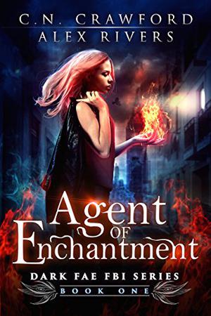 Agent of Enchantment by C.N. Crawford, Alex Rivers
