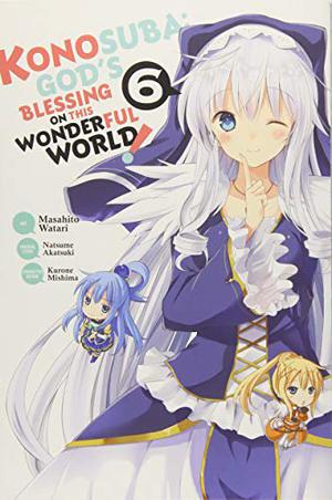 Konosuba: God's Blessing on This Wonderful World! Manga, Vol. 6 (この素晴らしい世界に祝福を! / Kono Subarashii Sekai ni Shukufuku wo! - Manga #6)