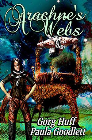 Arachne’s Webs by Gorg Huff, Paula Goodlett