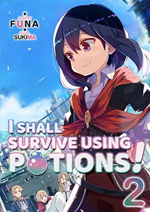 I Shall Survive Using Potions! Volume 2 (I Shall Survive Using Potions! Light Novels #2)