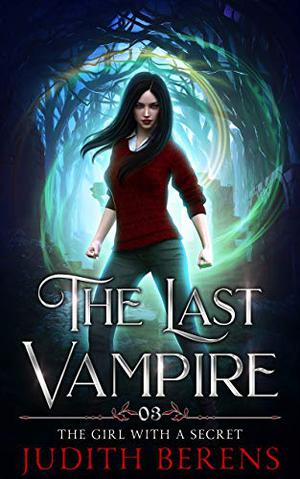 The Girl With A Secret (The Last Vampire #3)