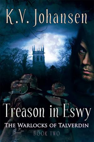 Treason in Eswy by K.V. Johansen