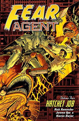 Fear Agent, Volume 4: Hatchet Job (Fear Agent #4)