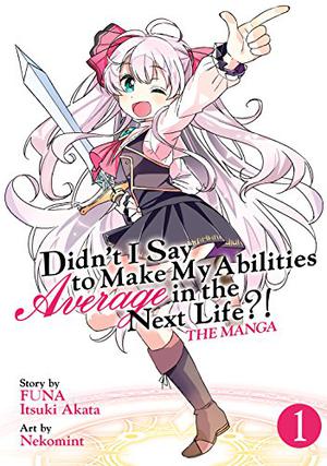 Didn't I Say to Make My Abilities Average in the Next Life?! Manga, Vol. 1 by Nekomint, FUNA