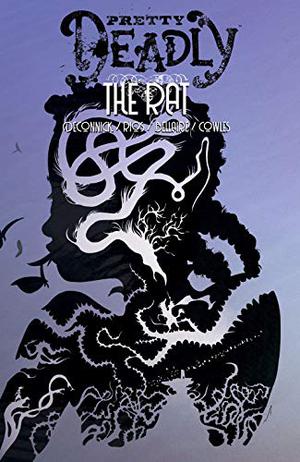 Pretty Deadly, Vol. 3: The Rat by Kelly Sue DeConnick, Emma Ríos