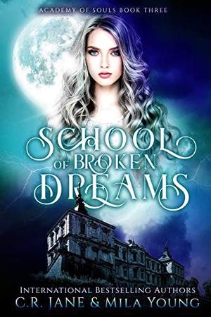 School of Broken Dreams: Academy of Souls Book 3 (Academy of Souls #3)