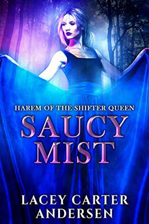 Saucy Mist by Lacey Carter Andersen