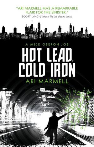Hot Lead, Cold Iron by Ari Marmell