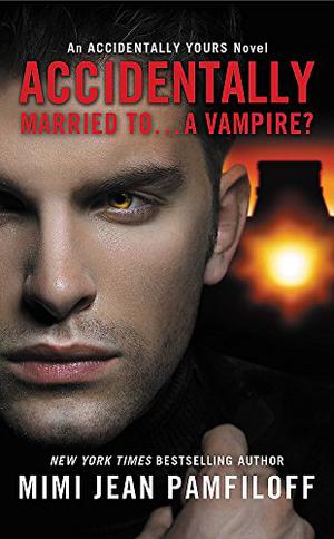 Accidentally Married to...a Vampire? (Accidentally Yours #2)