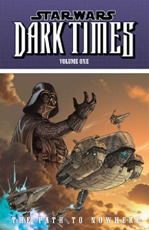 Star Wars: Dark Times, Volume One: Path to Nowhere (Star Wars: Dark Times #1)