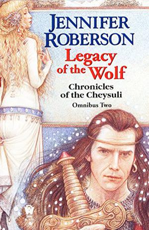 Legacy of the Wolf: Cheysuli Omnibus #2 (Chronicles of the Cheysuli #3-4)