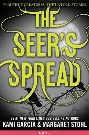 The Seer's Spread (Beautiful Creatures: The Untold Stories #2)