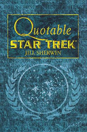 Quotable Star Trek by Jill Sherwin