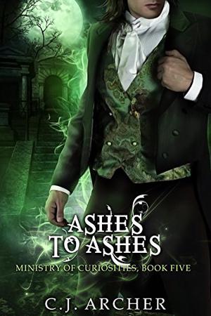 Ashes To Ashes (The Ministry of Curiosities #5)