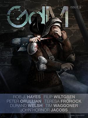 Grimdark Magazine Issue #9 by Adrian Collins, Rob J. Hayes, Tim Waggoner, T. Frohock, Peter Orullian, Filip Wiltgren, Duran Welsh