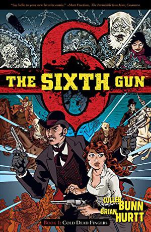 The Sixth Gun, Vol. 1: Cold Dead Fingers (The Sixth Gun #1)