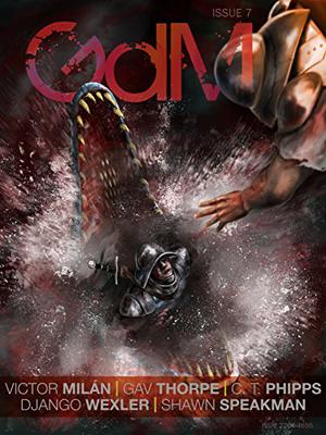 Grimdark Magazine Issue #7 by Adrian Collins, Victor Milán, Gav Thorpe, Django Wexler, C.T. Phipps, Shawn Speakman, Matthew Cropley