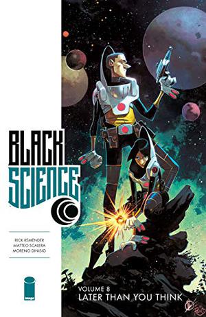 Black Science, Vol. 8: Later Than You Think (Black Science #8)