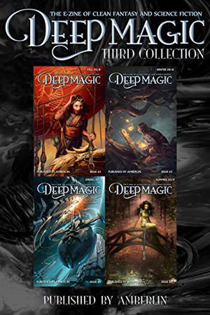 Deep Magic - Third Collection  (Deep Magic collections) by Jeff Wheeler, Carrie Anne Noble, Anthony Ryan, Wulf Moon, Charity West, Anthony Tardiff, Aaron Perry, KD Julicher