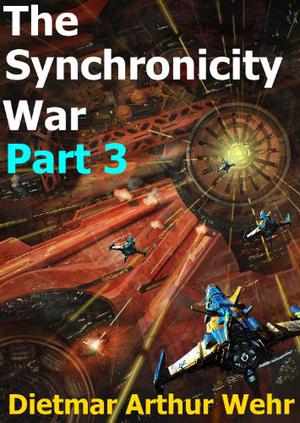 The Synchronicity War Part 3 by Dietmar Arthur Wehr