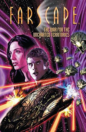 Farscape, Vol. 7: The War for the Uncharted Territories (Farscape: Graphic Novel #7-9)