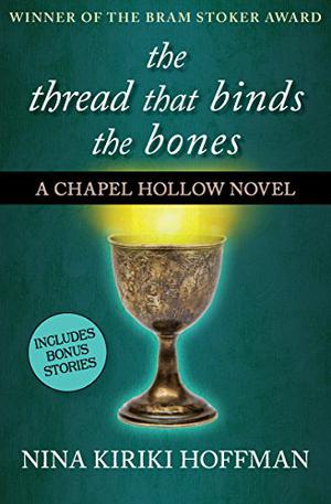 The Thread That Binds the Bones by Nina Kiriki Hoffman