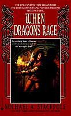 When Dragons Rage by Michael A. Stackpole