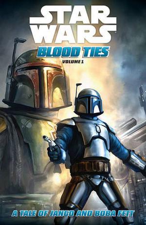 Star Wars: Blood Ties - A Tale of Jango and Boba Fett (Star Wars: Blood Ties #1-4)