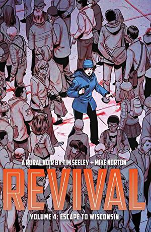 Revival, Vol. 4: Escape to Wisconsin (Revival #4)