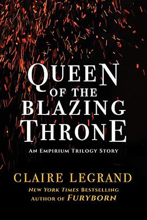 Queen of the Blazing Throne by Claire Legrand