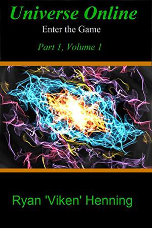 Universe Online - Enter the Game: Part 1 by Ryan 'Viken' Henning