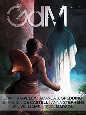 Grimdark Magazine Issue #17 by Adrian Collins, Brian Staveley, Devin Madson, Amanda J. Spedding, Anna Stephens, Sebastien de Castell, Jen Williams, Mike Myers