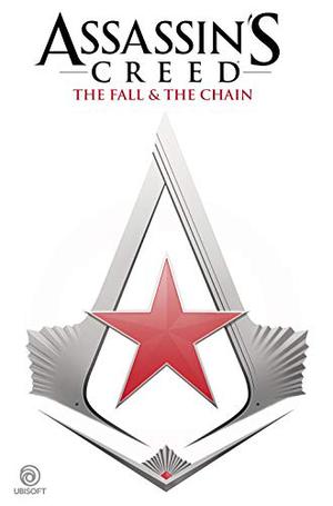 Assassin's Creed: The Fall & The Chain by Cameron Stewart, Karl Kerschl