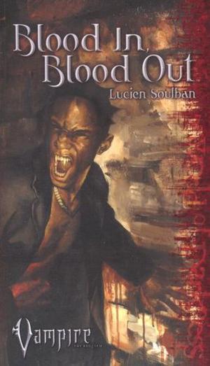 Blood In, Blood Out by Lucien Soulban