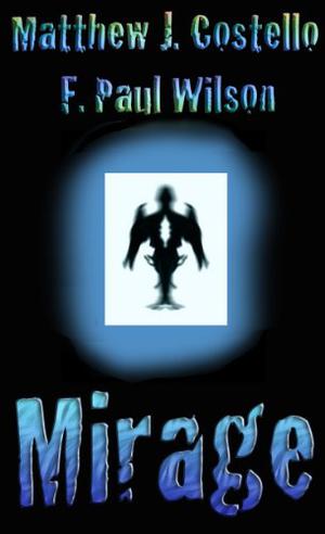 Mirage by F. Paul Wilson, Matthew J. Costello