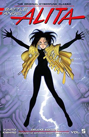 Battle Angel Alita Deluxe Edition, Vol. 5 (Battle Angel Alita Deluxe Complete #5)