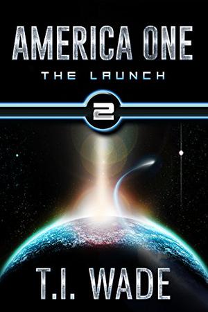 The Launch by T.I. Wade