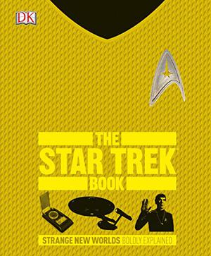 The Star Trek Book: Strange New Worlds Boldly Explained by Paul Ruditis