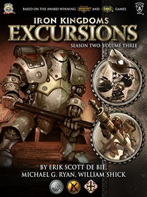 Iron Kingdoms Excursions Season Two Volume Three (Iron Kingdoms Excursions #9)