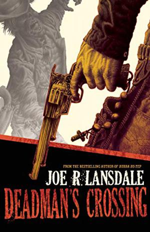Deadman's Crossing by Joe R. Lansdale