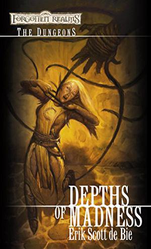 Depths of Madness (Forgotten Realms: The Dungeons #1)